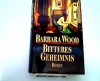 Barbara Wood: Bitteres Geheimnis - Barbara Wood