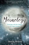 Moonology: Working with the Magic of Lunar Cycles - Yasmin Boland