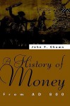 A History of Money: From Ad 800 - John F. Chown