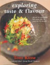 Exploring Taste & Flavour: The Art of Combining Hot, Sour, Salty & Sweet in 150 Recipes - Tom Kime