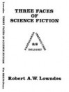 Three Faces of Science Fiction - Robert A. W. Lowndes