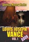 THE LOUIS JOSEPH VANCE BOOK VOL.I: AMERICAN MYSTERY STORY (THE BRASS BOWL,THE BLACK BAG,THE BRONZE BELL,THE FORTUNE HUNTER,NO MAN'S LAND, THE LONE WOLF) - LOUIS JOSEPH VANCE, COMBO PRESS