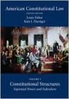 American Constitutional Law, Volume 1: Constitutional Structures - Louis Fisher, Katy Harriger