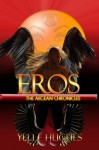 Eros the Aegean Chronicles (Volume 2) - Yelle Hughes