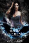 The Fire Within the Night (Night Aberrations) (Volume 2) - J.D. Nelson