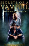 Paranormal Romance: Secrets of a Vampire (Book One) - Martha Woods