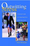 Outwitting Stress: A Practical Guide to Conquering Stress Before You Crack - Nancy Rosenberg