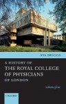 A History of the Royal College of Physicians of London: Volume Four - Asa Briggs, G.N. Clark