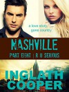 Nashville | Part Eight | R U Serious: A New Adult Contemporary Romance - Inglath Cooper