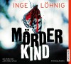 Mörderkind: Kriminalroman - Inge Löhnig