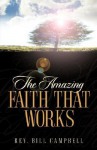 The Amazing Faith That Works - Bill Campbell