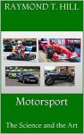 Motorsport: The Science and the Art - Raymond T. Hill