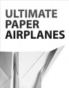 Ultimate Paper Airplanes - Instructables Authors