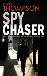 SPY CHASER three gripping espionage thrillers - DEREK THOMPSON