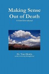 Making Sense Out of Death: A Grief Devotional - Tom Morris