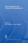 Labor Markets and Economic Development - Kanbur Ravi, Jan Svejnar, Kanbur Ravi