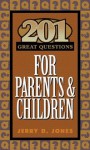 201 Great Questions for Parents and Children (Designed for Influence) - Jerry Jones