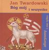 Bóg mój i wszystko - Jan Twardowski