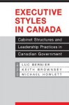 Executive Styles in Canada: Cabinet Structures and Leadership Practices in Canadian Government - Luc Bernier