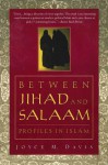 Between Jihad and Salaam: Profiles in Islam - Joyce M. Davis