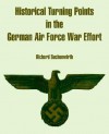 Historical Turning Points in the German Air Force War Effort - Richard Suchenwirth