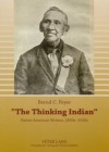 "The Thinking Indian": Native American Writers, 1850s 1920s - Bernd C. Peyer