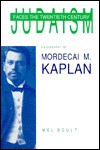 Judaism Faces the Twentieth Century: A Biography of Mordecai M. Kaplan - Mel Scult