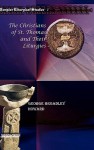 The Christians of St. Thomas and Their Liturgies the Christians of St. Thomas and Their Liturgies the Christians of St. Thomas and Their Liturgies the - George Howard