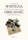 Wspólna obecność. Korespondencja Julii Hartwig i Artura Międzyrzeckiego z Anną i Jerzym Turowiczami - Jan Strzałka, Artur Międzyrzecki, Julia Hartwig, Jerzy Turowicz, Anna Turowicz