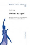 L'Orient Du Signe: Reves Et Derives Chez Victor Segalen, Henri Michaux Et Emile Cioran - Elodie Laugt, Peter Collier