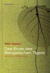 Das Ende des Bengalischen Tigers: Ein Roman in elf Geschichten - Yoko Ogawa, Sabine Mangold