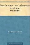 Seeschlachten und Abenteuer berühmter Seehelden (German Edition) - Heinrich Smidt