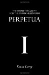 Perpetua: The Third Testament for the Third Millennium - Kevin Carey