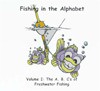 Fishing in the Alphabet: The A. B. C.'s of Freshwater - Robert Gannon