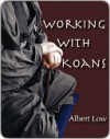 Working with Koans - Albert Low