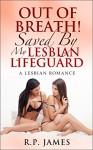 Out Of Breath! Saved By My Lesbian Lifeguard - R.P. James