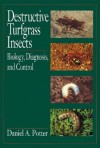 Destructive Turfgrass Insects: Biology, Diagnosis, And Control - Daniel A. Potter