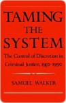 Taming the System - Samuel Walker