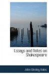 Essays and Notes on Shakespeare - John Wesley Hales