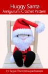 Huggy Santa Amigurumi Crochet Pattern (Huggy Christmas Dolls) - Sayjai