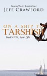 On a Ship to Tarshish: God's Will, Your Life - Jeff Crawford