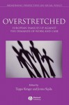 Overstretched: European Families Up Against the Demands of Work and Care - Teppo Krager, Jorma Sipila, Teppo Kroger, Jorma Sipil, Teppo Krger, Teppo Kr&#246 Ger