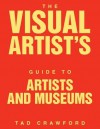 The Visual Artist's Guide to: Artists and Museums - Tad Crawford