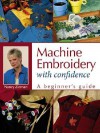 Machine Embroidery With Confidence: A Beginner's Guide - Nancy Zieman