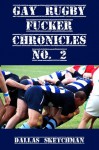 Gay Rugby Fucker Chronicles No. 2 - Dallas Sketchman