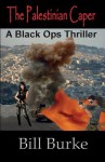 The Palestinian Caper: A Black Ops Thriller - Bill Burke