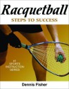 Racquetball: Steps to Success (Steps to Success Sports Series) - Dennis Fisher