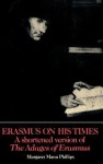 Erasmus on His Times: A Shortened Version of the 'Adages' of Erasmus - Katharine A. Phillips