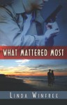 What Mattered Most - Linda Winfree