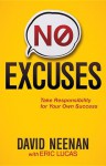 No Excuses: Take Responsibility for Your Own Success - David Neenan, Eric Lucas